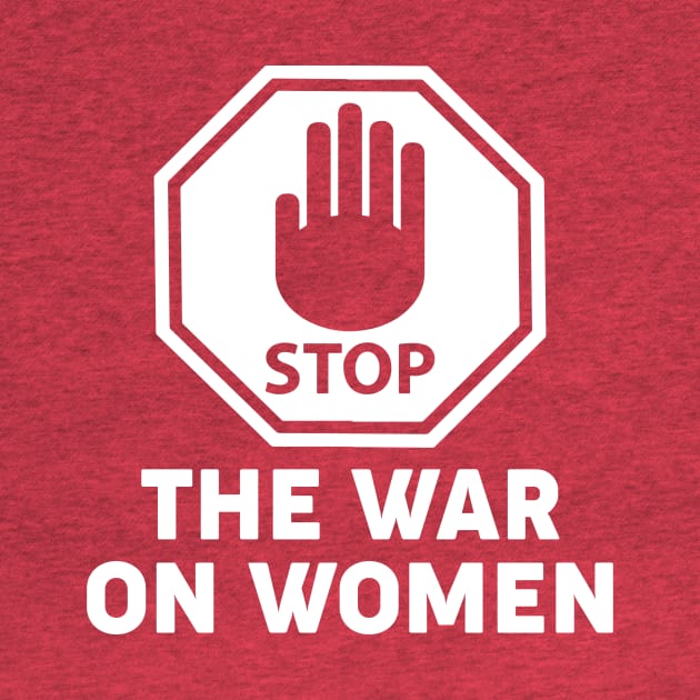 Stop The War On Women by Aratack Kinder